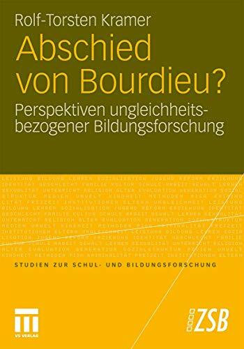 Abschied von Bourdieu?: Perspektiven ungleichheitsbezogener Bildungsforschung (Studien zur Schul- und Bildungsforschung, Band 39)