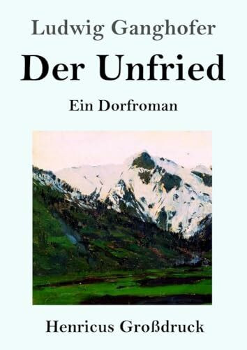 Der Unfried (Großdruck): Ein Dorfroman