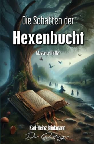 Die Schatten der Hexenbucht: Eine junge Frau auf der Suche nach der Wahrheit: Hinter der idyllischen Fassade der Hexenbucht lauert ein uraltes Geheimnis.