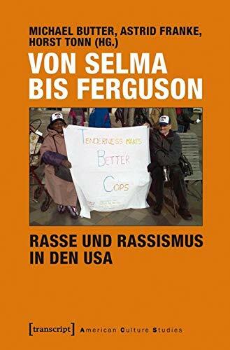 Von Selma bis Ferguson - Rasse und Rassismus in den USA (American Culture Studies) Von Selma bis Ferguson - Rasse und Rassismus in den USA (American Culture Studies)