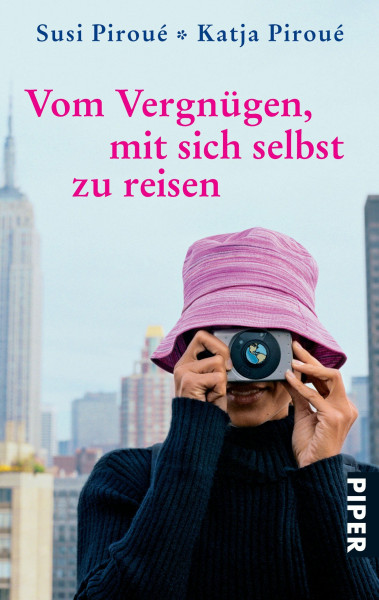 Vom Vergnügen, mit sich selbst zu reisen (Piper Taschenbuch, Band 24919)
