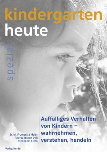 Auffälliges Verhalten von Kindern - wahrnehmen, verstehen, handeln