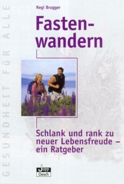Fastenwandern. Schlank und rank zu neuer Lebensfreude - ein Ratgeber
