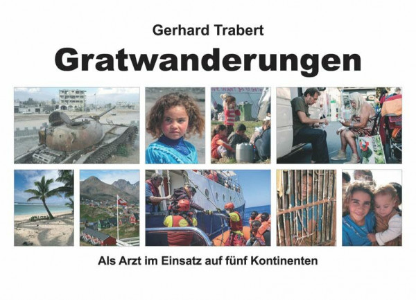 Gratwanderungen: Als Arzt im Einsatz auf fünf Kontinenten