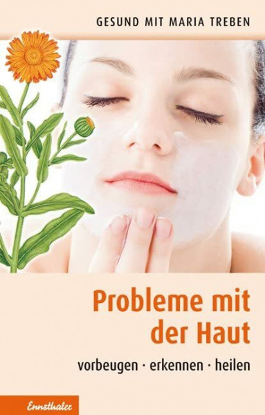 Probleme mit der Haut: Vorbeugen - erkennen - heilen (Gesund mit Maria Treben)