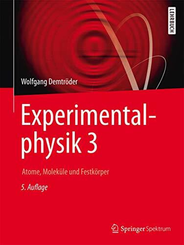 Experimentalphysik 3: Atome, Moleküle und Festkörper (Springer-Lehrbuch, Band 3)
