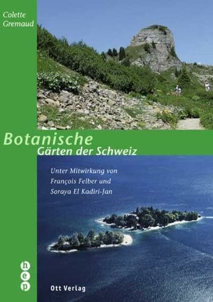 Botanische Gärten der Schweiz: Unter Mitwirkung von François Felber und Soraya El Kadiri-Jan