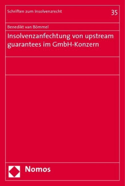 Insolvenzanfechtung von upstream guarantees im GmbH-Konzern