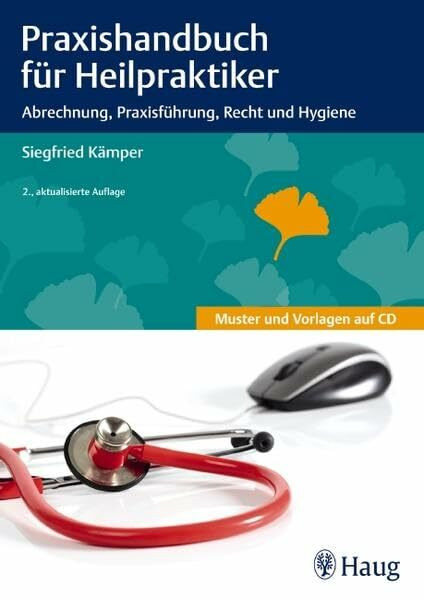 Praxishandbuch für Heilpraktiker: Abrechnung, Praxisführung, Recht und Hygiene: Abrechnung, Praxisführung, Recht und Hygiene. Mit Mustern und Vorlagen auf CD