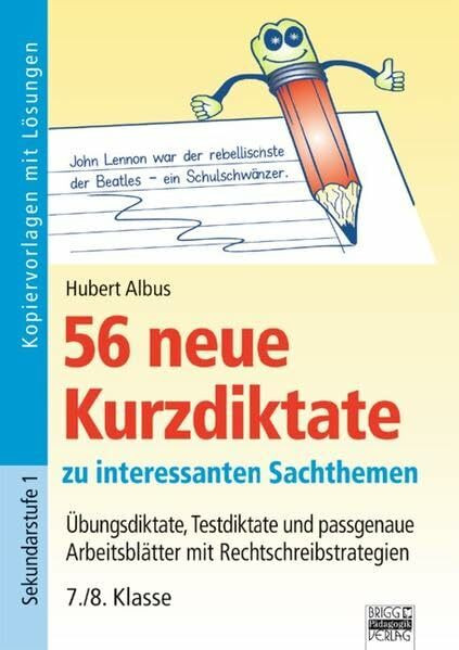 56 neue Kurzdiktate: 7./8. Klasse - Übungsdiktate, Testdiktate und passgenaue Arbeitsblätter mit Rechtschreibstrategien: Kopiervorlagen mit Lösungen