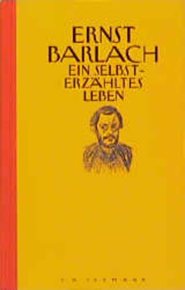 Ernst Barlach - Ein selbsterzähltes Leben