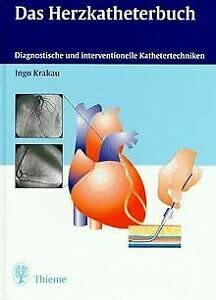 Das Herzkatheterbuch. Diagnostische und interventionelle Kathetertechniken