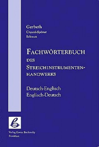 Fachwörterbuch des Streichinstrumenten-Handwerks (Fachbuchreihe Das Musikinstrument)