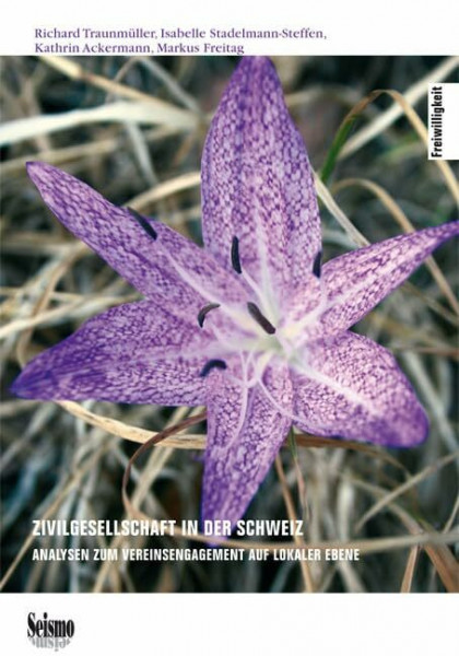 Zivilgesellschaft in der Schweiz: Analysen zum Vereinsengagement auf lokaler Ebene (Freiwilligkeit)