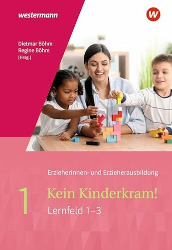 Kein Kinderkram!: Band 1: Berufliche Identität, Lebenswelten und Beziehungsgestaltung, Handlungskonzepte, Lern- und Entwicklungsprozesse Schulbuch ... in Lernfeldern - 2. Auflage, 2021)