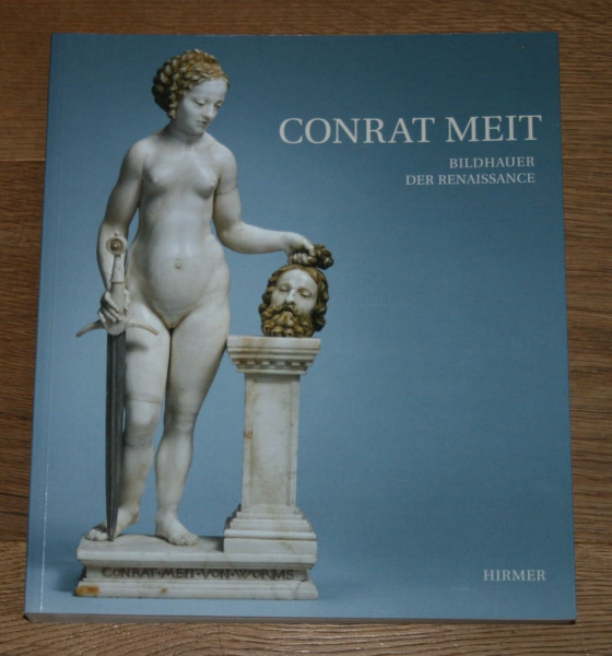 Conrat Meit. Bildhauer der Renaissance