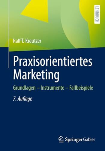 Praxisorientiertes Marketing: Grundlagen – Instrumente – Fallbeispiele