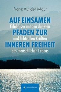 Auf einsamen Pfaden zur inneren Freiheit