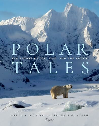 Polar Tales: The Future of Ice, Life, and the Arctic