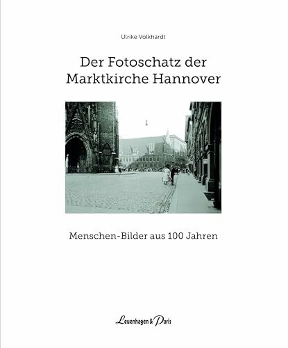 Der Fotoschatz der Marktkirche Hannover: Menschen - Bilder aus 100 Jahren