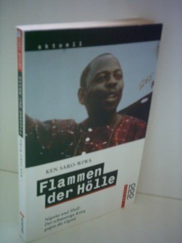 Flammen der Hölle. Nigeria und Shell: Der schmutzige Krieg gegen die Ogoni. (rororo aktuell)