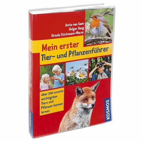 Mein erster Tier- und Pflanzenführer: Unsere 200 wichtigsten Tiere und Pflanzen kennen lernen