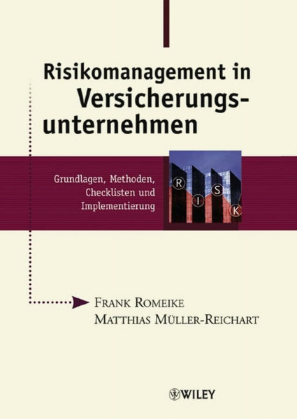 Risikomanagement in Versicherungsunternehmen: Grundlagen, Methoden, Checklisten und Implementierung