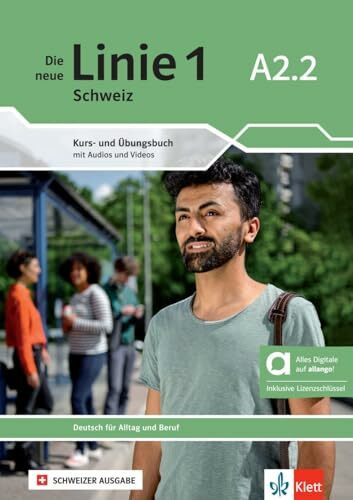Die neue Linie 1 Schweiz A2.2 – Hybride Ausgabe allango: Deutsch für Alltag und Beruf. Kurs- und Übungsbuch mit Audios und Videos inkl. ... 1 Schweiz: Deutsch für Alltag und Beruf)
