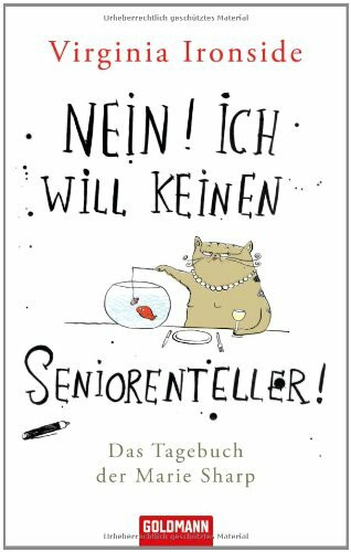 Nein! Ich geh nicht zum Seniorentreff! (Virginia Ironside: Die Tagebücher der Marie Sharp, Band 2)