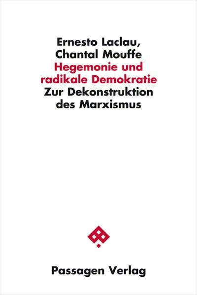 Hegemonie und radikale Demokratie: Zur Dekonstruktion des Marxismus (Passagen Philosophie)