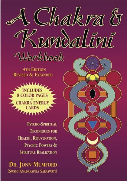 A Chakra & Kundalini Workbook: Psycho-Spiritual Techniques for Health, Rejuvenation, Psychic Powers