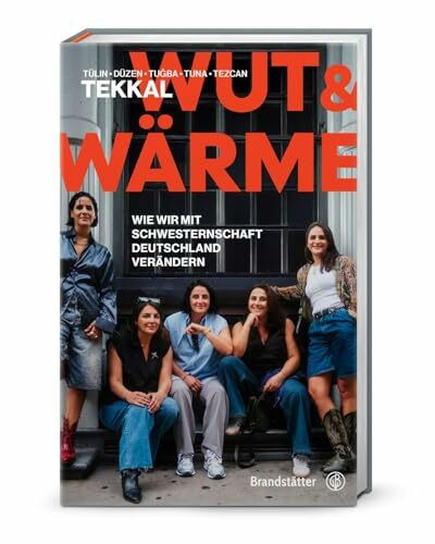 Wut und Wärme: Wie wir mit Schwesternschaft Deutschland verändern. Die Tekkals über Herkunft, Verantwortung & weiblichen Zusammenhalt in Politik und Gesellschaft