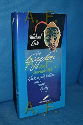 Der Goggolori. Eine bairische Mär. Stück in acht Bildern und einem Epilog