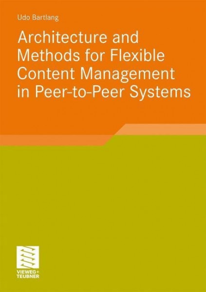 Architecture and Methods for Flexible Content Management in Peer-to-Peer Systems