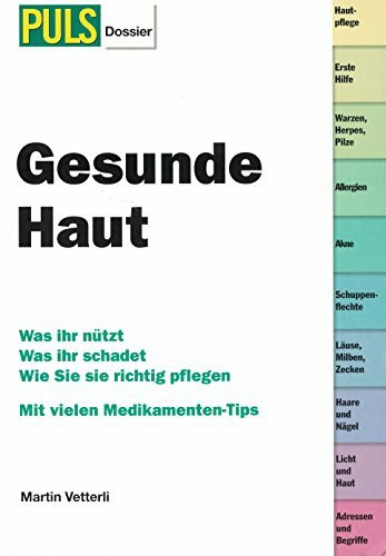 Gesunde Haut: Was der Haut gut tut, was ihr schadet. Die richtige Pflege, der beste Schutz, die häufigsten Probleme. (Gesundheitstipp-Ratgeber)
