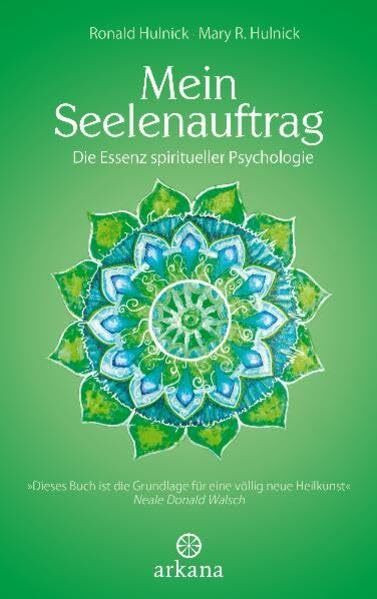 Mein Seelenauftrag: Die Essenz spiritueller Psychologie
