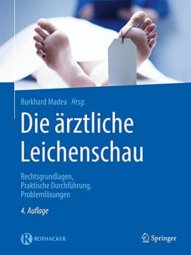 Die Ärztliche Leichenschau: Rechtsgrundlagen, Praktische Durchführung, Problemlösungen