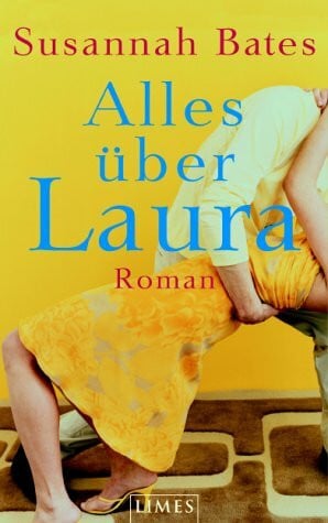 Alles über Laura: Roman