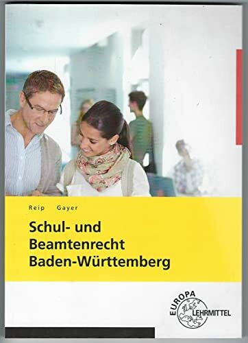 Schul- und Beamtenrecht Baden-Württemberg: mit Datenschutz und Urheberrecht für die Lehramtsausbildung und Schulpraxis in Baden-Württemberg