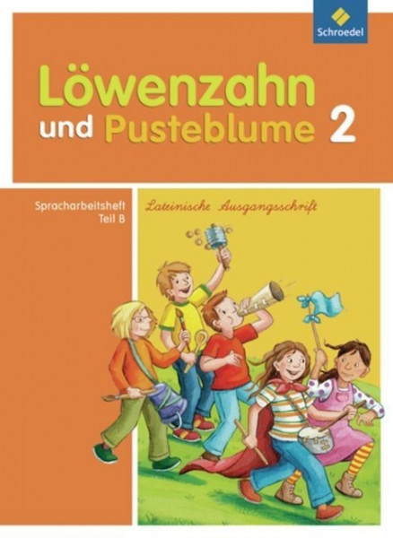 Löwenzahn und Pusteblume. Spracharbeitsheft B 2. Lateinische Ausgangsschrift