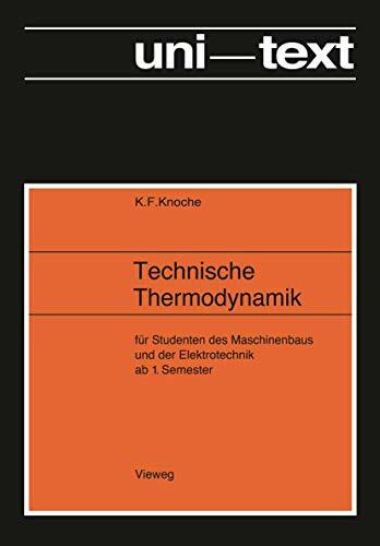 Technische Thermodynamik: für Studenten des Maschinenbaus und Elektrotechnik ab 1. Semester (uni-texte) Technische Thermodynamik: für Studenten des Maschinenbaus und Elektrotechnik ab 1. Semester (uni-texte)