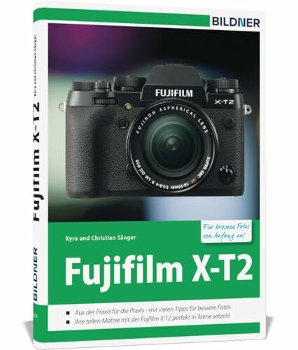 Fujifilm X-T2: Für bessere Fotos von Anfang an!