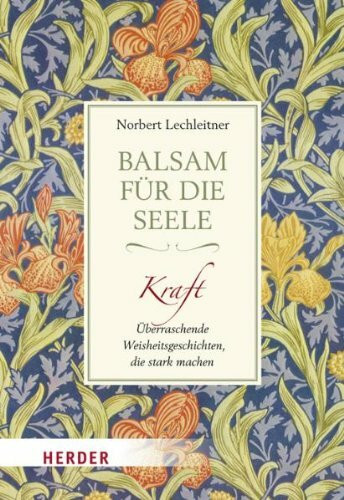 Balsam für die Seele - Kraft: Überraschende Weisheitsgeschichten, die stark machen