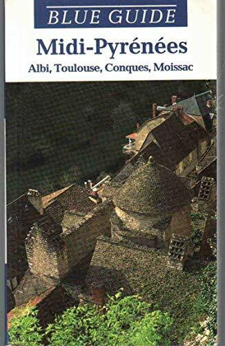 The Midi-Pyrenees: Albi, Toulouse, Conques, Moissac (Blue Guide)