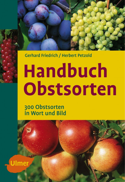 Handbuch Obstsorten: 300 Obstsorten in Wort und Bild