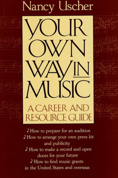 Your Own Way in Music: A Career and Resource Guide