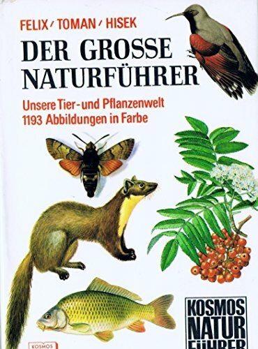 Der große Kosmos-Naturführer Tiere und Pflanzen: Über 1900 Arten