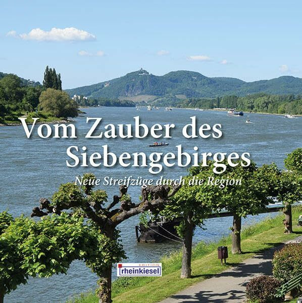 Vom Zauber des Siebengebirges: Neue Streifzüge durch die Region