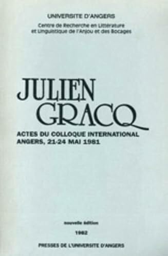 JULIEN GRACQ: Actes du colloque international Angers, 21-24 mai 1981