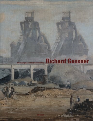 Richard Gessner. Werkverzeichnis und Monographie